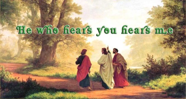 He who hears you hears me