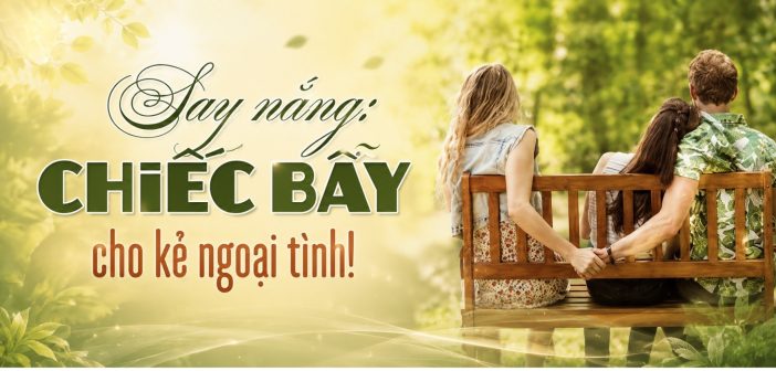 Say nắng: chiếc bẫy cho kẻ ngoại tình!
