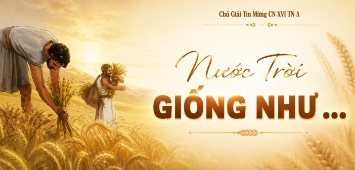 Nước Trời giống như … – Chú Giải Tin Mừng CN XVI TN A