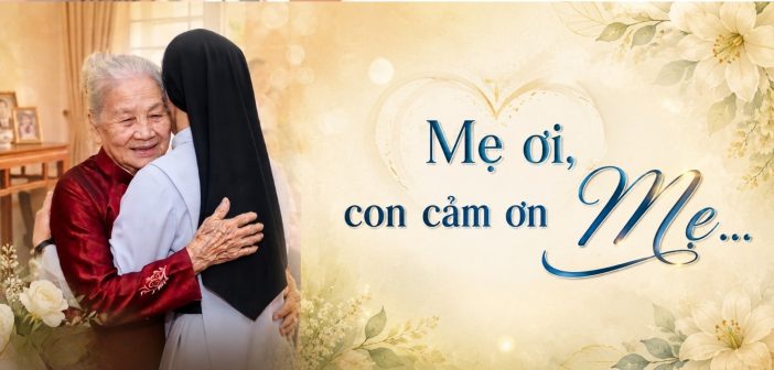 Mẹ ơi, con cảm ơn Mẹ…