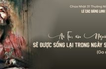 Ai tin vào Người sẽ được sống lại trong ngày sau hết – Lễ các đẳng linh hồn