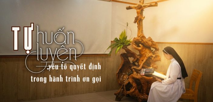 Tự huấn luyện – yếu tố quyết định trong hành trình ơn gọi