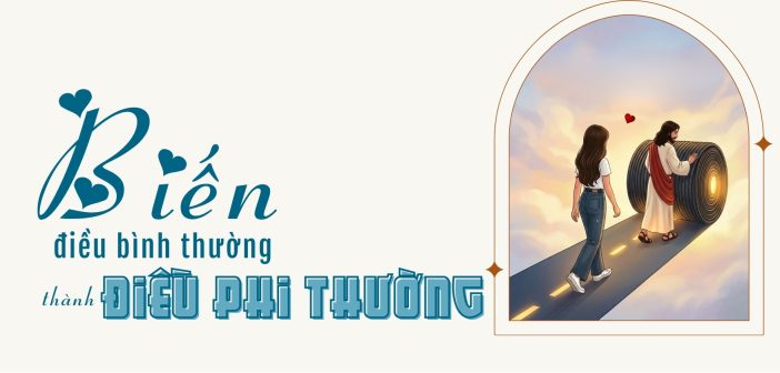 Biến điều bình thường thành điều phi thường