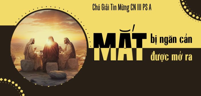 Mắt bị ngăn cản – mắt được mở ra –  Chú Giải Tin Mừng CN III PS A