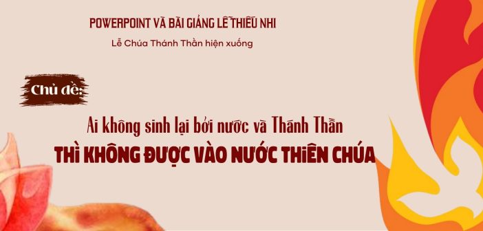 PowerPoint và bài giảng lễ Thiếu Nhi – Lễ Chúa Thánh Thần hiện xuống