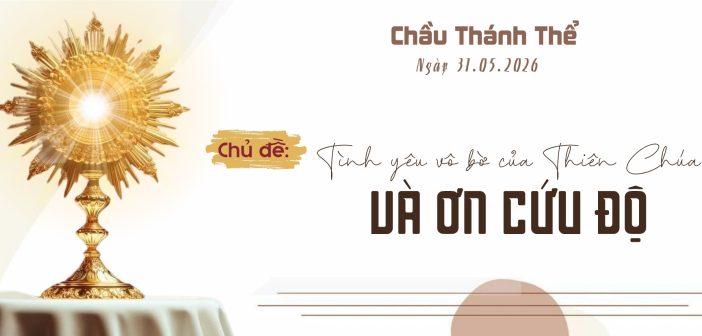 Chầu Thánh Thể – Chúa Nhật, ngày 31.05.2026