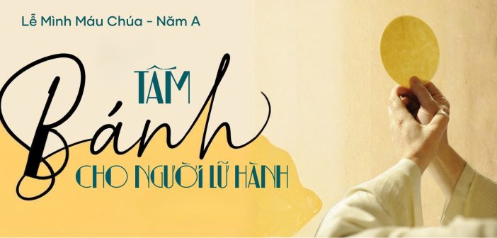 Tấm bánh cho người lữ hành – Lễ Mình Máu Chúa, năm A
