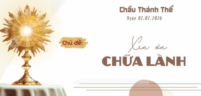 Chầu Thánh Thể – Thứ Ba ngày 07.07.2026