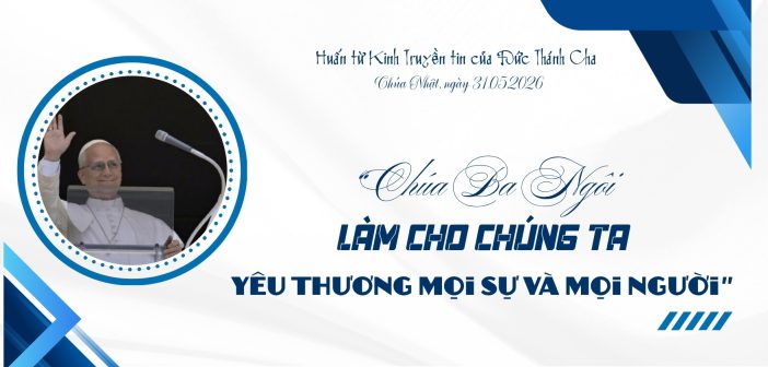 Huấn từ Kinh Truyền tin của Đức Thánh Cha – Chúa Nhật 31.05.2026