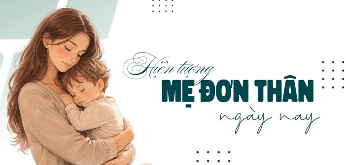 Hiện tượng mẹ đơn thân ngày nay