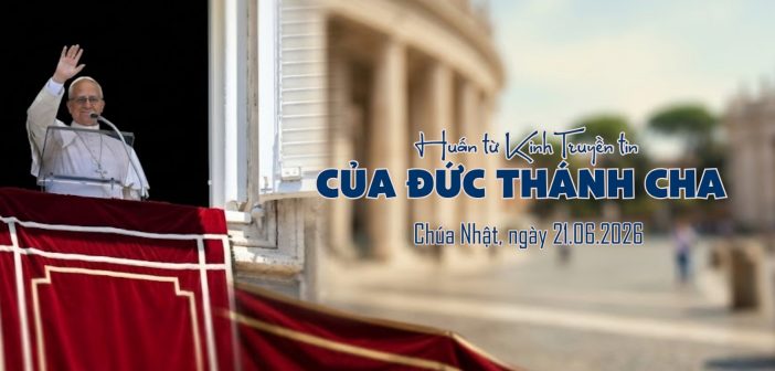 Huấn từ Kinh Truyền tin của Đức Thánh Cha – Chúa Nhật, ngày 21.06.2026