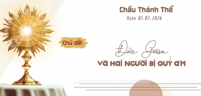 Chầu Thánh Thể – Thứ Tư, ngày 01.07.2026