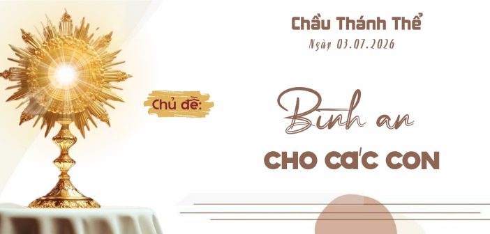 Chầu Thánh Thể – Thứ Sáu, ngày 03.07.2026