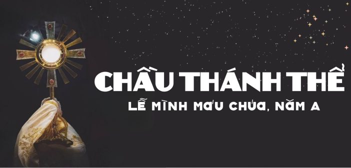 Chầu Thánh Thể – Mình Máu Chúa, năm A