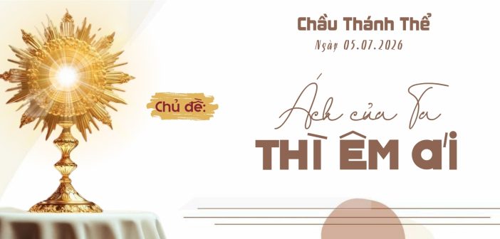 Chầu Thánh Thể – Chúa Nhật ngày 05.07.2026