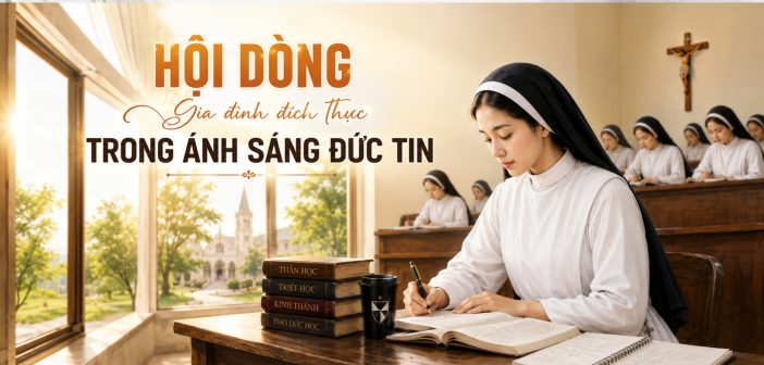 Hội dòng – gia đình đích thực trong ánh sáng đức tin