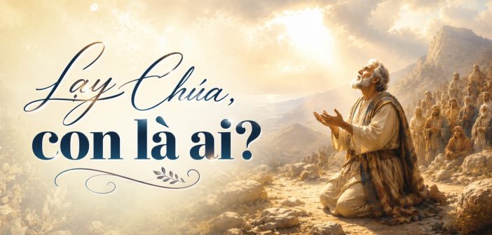 Lạy Chúa, con là ai?