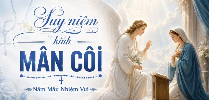 Suy niệm Kinh Mân Côi – Tháng 07/2026