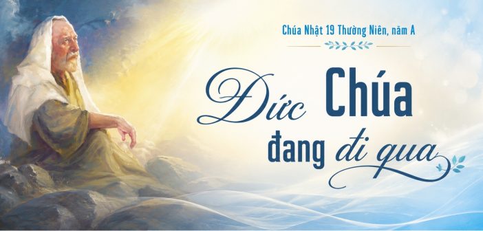 Đức Chúa đang đi qua – Chúa Nhật 19 Thường Niên, năm A