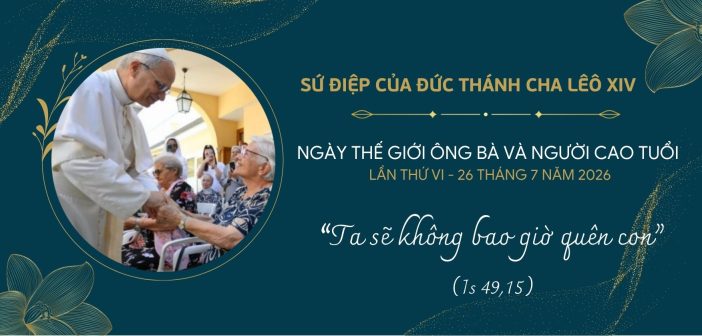 Sứ điệp của ĐTC Lêô XIV ngày thế giới ông bà và người cao niên 2026