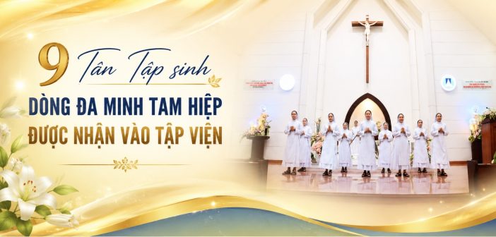 9 Tân Tập sinh Dòng Đa Minh Tam Hiệp được nhận vào Tập viện
