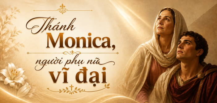 Thánh Monica, người phụ nữ vĩ đại