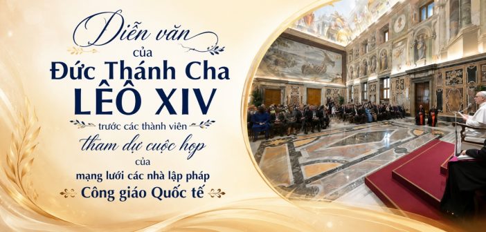 Diễn văn của ĐTC Lêô XIV trước các thành viên tham dự cuộc họp của mạng lưới các nhà lập pháp Công giáo Quốc tế