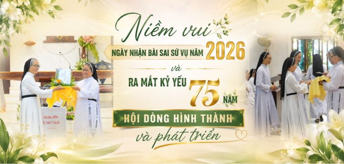 Niềm vui ngày nhận bài sai sứ vụ năm 2026 và ra mắt kỷ yếu 75 năm Hội dòng hình thành và phát triển