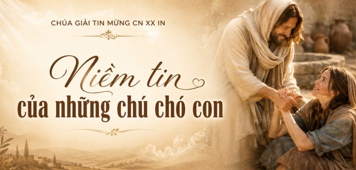 Niềm tin của những chú chó con – Chú Giải Tin Mừng CN XX TN