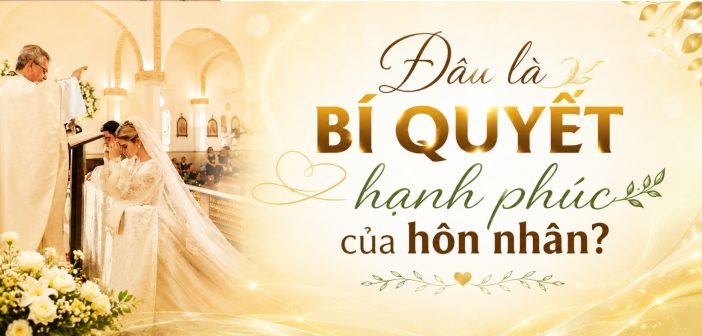 Đâu là bí quyết hạnh phúc của hôn nhân?