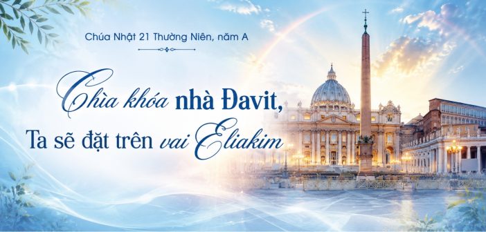 Chìa khóa nhà Đavít, Ta sẽ đặt trên vai Eliakim – CN 21 TN, năm A