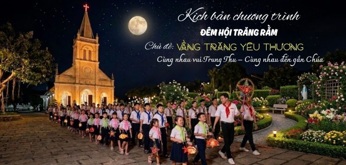 Kịch bản Đêm hội Trăng Rằm: Vầng trăng yêu thương