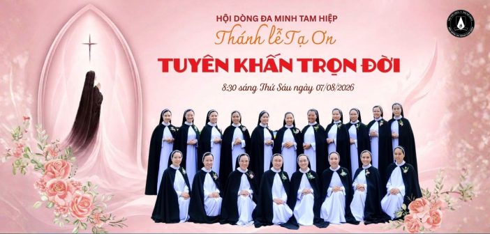 Thánh lễ Tuyên Khấn Trọn Đời của 19 Nữ tu thuộc Hội dòng Đa Minh Tam Hiệp