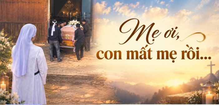 Mẹ ơi, con mất mẹ rồi…
