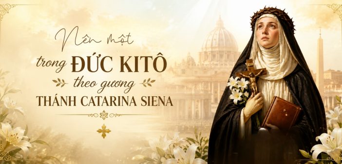 Nên một trong Đức Kitô theo gương Thánh Catarina Siena