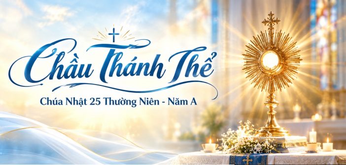 Chầu Thánh Thể – Chúa Nhật 25 Thường Niên, năm A