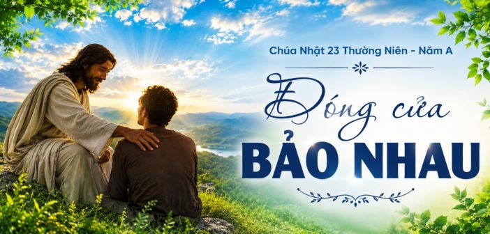 Đóng cửa bảo nhau – Chúa Nhật 23 Thường Niên, năm A