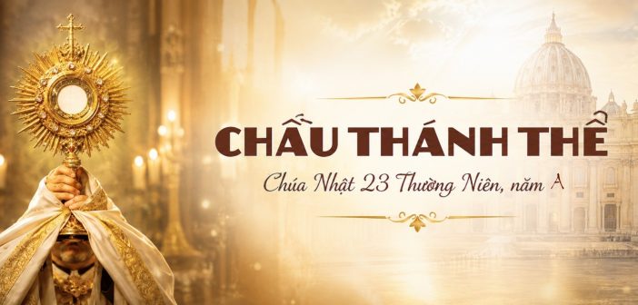 Chầu Thánh Thể – Chúa Nhật 23 Thường Niên, năm A