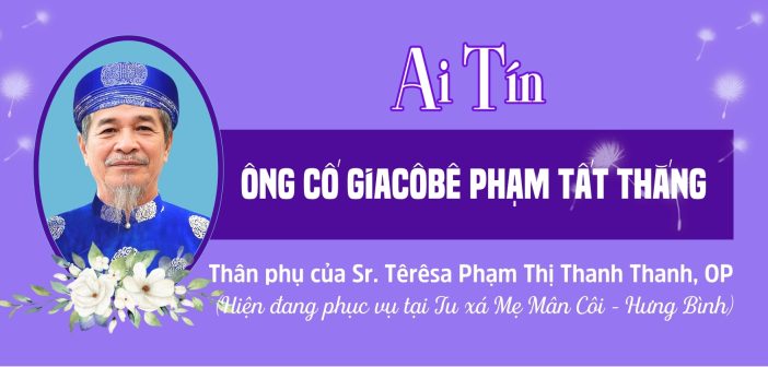 Ai tín: Thân phụ của Sr. Têrêsa Phạm Thị Thanh Thanh, OP