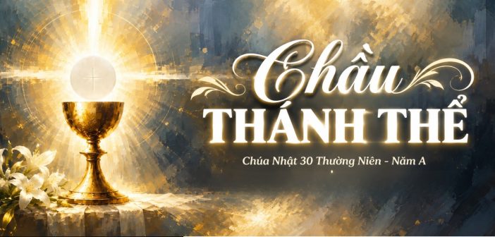 Chầu Thánh Thể – Chúa Nhật 30 Thường Niên, năm A