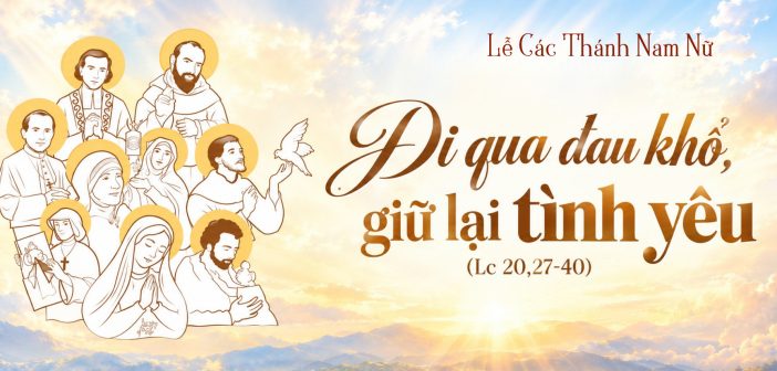 Đi qua đau khổ, giữ lại tình yêu – Lễ Các Thánh Nam Nữ