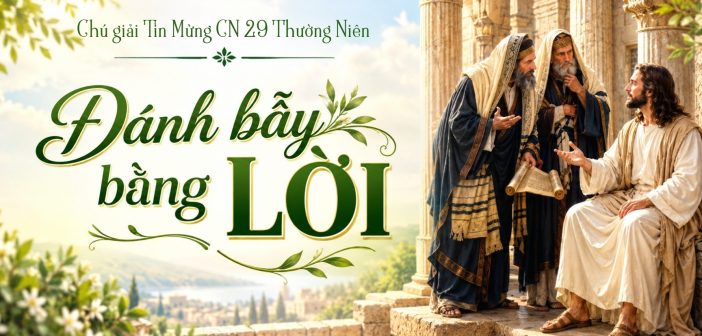Đánh bẫy bằng lời – Chú giải Tin Mừng CN 29 Thường Niên