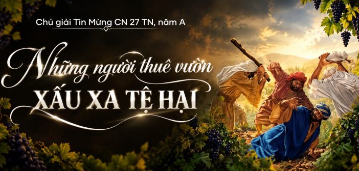 Những người thuê vườn xấu xa tệ hại – Chú giải Tin Mừng CN 27 TN, năm A
