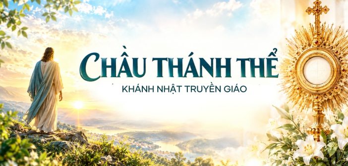 Chầu Thánh Thể – Lễ khánh nhật truyền giáo