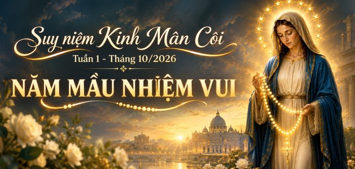 Suy niệm Kinh Mân Côi – Tuần 1 – Tháng 10/2026