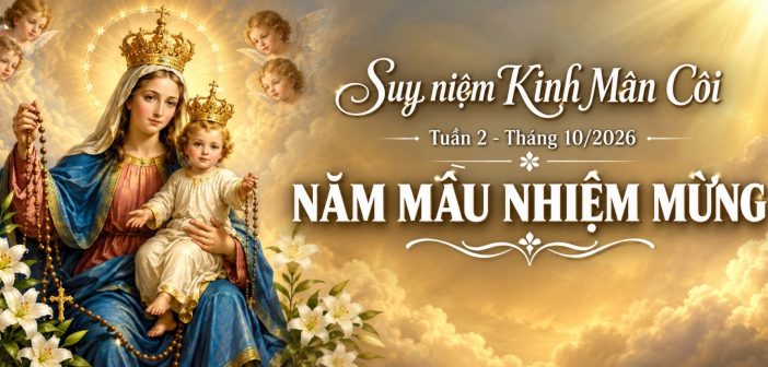 Suy niệm Kinh Mân Côi – Tuần 2 – Tháng 10/2026