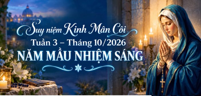 Suy niệm Kinh Mân Côi – Tuần 3 – Tháng 10/2026