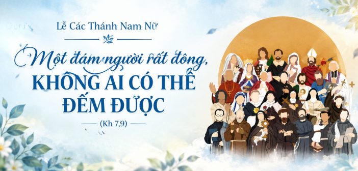 Một đám người rất đông, không ai có thể đếm được – Lễ Các Thánh Nam Nữ